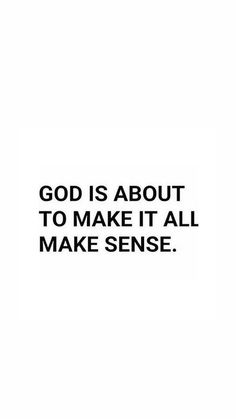 the words god is about to make it all make sense