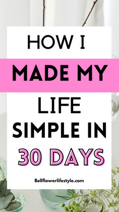 How I made my life simple in 30 days Living Slow