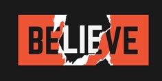 an orange and black poster with the words believe