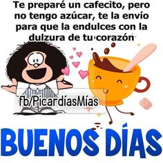 an image of a cartoon character next to a coffee cup with the caption'buenos dias '