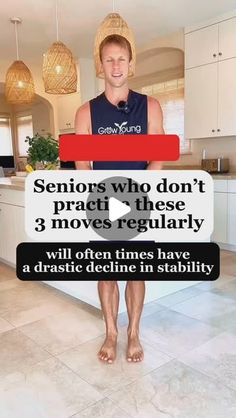 a man standing in front of a kitchen with the words seniors who don't practice these 3 moves regularly will often have a dramatic decline in stabiti