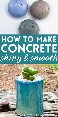 some rocks and plants in a blue container with text overlay that says how to make concrete, shiny & smooth