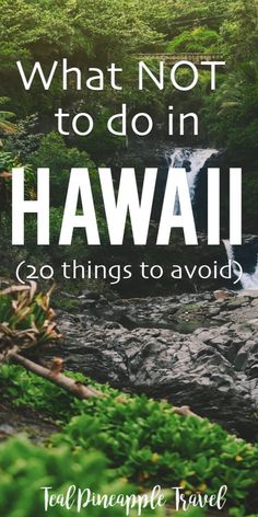 a waterfall with the words what not to do in hawaii go things to avoid?