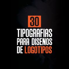 the words are written in spanish on a black background with orange and white lettering that reads 30 tipogafias para disenos de logotipos