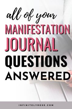 the words, all of your manifestation journal questions answered on a white background