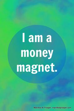 the words i am a money magnet on a green and blue background