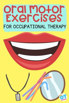 an image of a woman's mouth with the words oral motor exercises for occupnational therapy