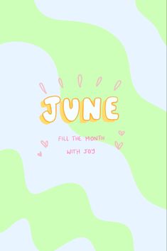 the text june is written in yellow and pink on a green background with small hearts