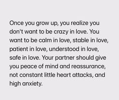 an image with the words, once you grow up, you relize you don't want to be crazy in love