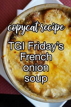 an image of a french onion soup in a bowl with the words copycat recipe tgi friday's french onion soup