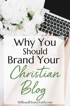 a woman typing on her laptop with the words why you should brand your christian blog