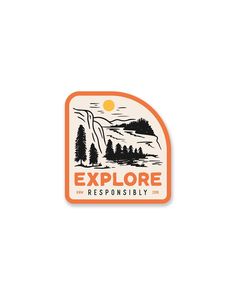 an orange and white sticker that says explore responsiblely