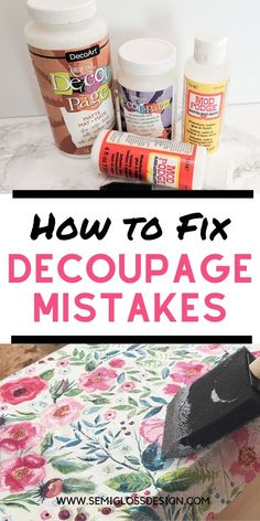 the words how to fix decouppage mistakes on top of an image of flowers