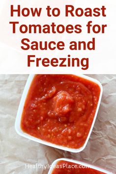 how to roast tomatoes for sauce and freezing them in the oven with text overlay that reads, how to roast tomatoes for sauce and freezing