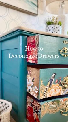 an old dresser painted in blue and gold with the words how to decoupage drawers on it