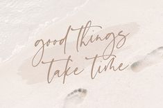 footprints in the sand that says good things take time