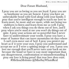 a poem written in black and white with the words dear future husband, i pray you are loving as you are loved