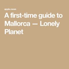 A first-time guide to Mallorca — Lonely Planet