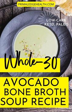 a bowl of broccoli soup with the words whole 30 avocado bone broth soup recipe