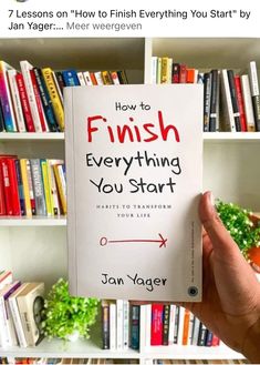 a person holding up a book with the title how to finish everything you start