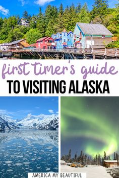 alaska's first timers guide to visiting the mountains and lakes with text overlay