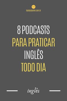 the words 8 podcasts para praticr ingles to do dia in spanish