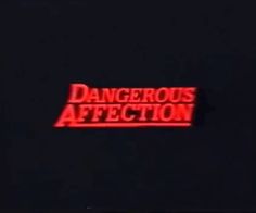 a red sign that reads dangerous affection on it's side in the dark night