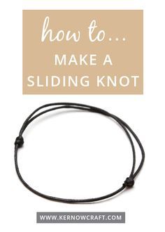 a black cord bracelet with the words how to make a sliding knot in white text