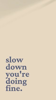 a clock with the words slow down you're doing fine