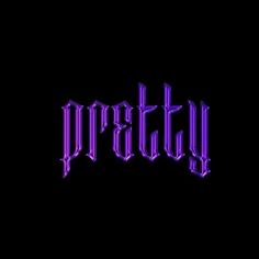 the word pretty in purple on a black background