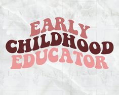 the words early childhood education written in red on white paper