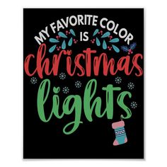 a black poster with the words my favorite color is christmas lights on it's side