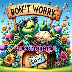 a cartoon turtle with sunglasses on top of a birdhouse that says, don't worry