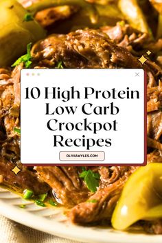 the top 10 high protein low carb crockpot recipes on a white plate