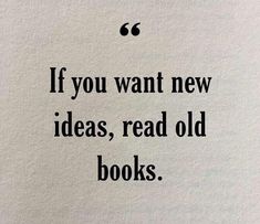 an old book with the words if you want new ideas, read old books