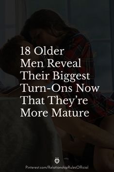 Wisdom and experience can be incredibly attractive. 18 men over the age of 50 share their evolving desires and what truly turns them on in this stage of their lives. Older Men Quotes, Flirty Text For Him, Ways To Improve Your Relationship, Perfect First Date, Immature Men, Tips For Guys, First Date Ideas, Flirty Text