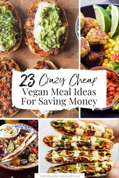 some food is shown with the words 23 crazy cheap vegan meal ideas for saving money