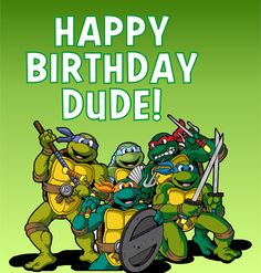 a birthday card with teenage mutant ninjas and the words happy birthday dude on it