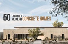 an advertisement for the 50 examples of modern concrete homes