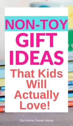 a pile of books with the words non - toy gift ideas that kids will actually love