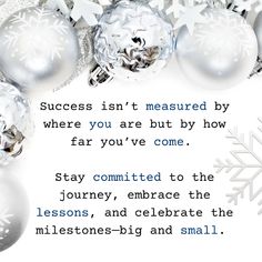 a christmas card with silver ornaments and snowflakes on the bottom reads, success isn't measured by where you are but by how far you've come