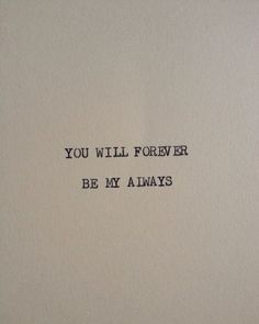 an old typewriter with the words you will forever be my always