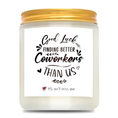 a candle that says good luck finding better coworkers than us