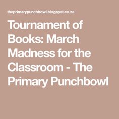 the text tournament of books march madness for the classroom - the primary punchbowl