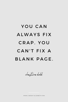 the quote you can always fix crap you can't fix a blank page