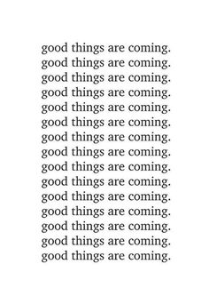 an image with the words good things are coming in black and white text on it