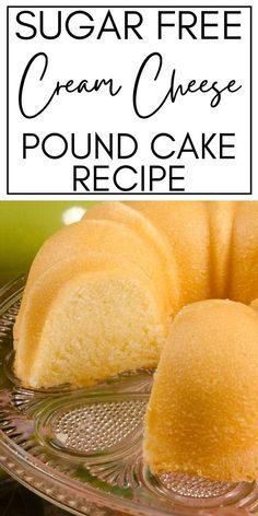 a pound cake on a glass plate with the words, sugar free cream cheese pound cake recipe