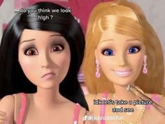 two barbie dolls with the caption do you think we look high? it's take a picture and see