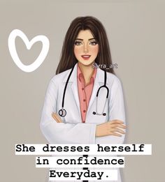 a woman with a stethoscope on her chest and the words she dresses herself in confidence everyday