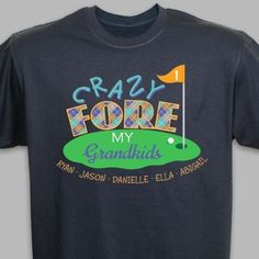 a t - shirt that says crazy force my grandkids with a golf ball on it